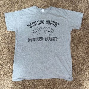 “This guy pooped today” Tshirt Men’s Medium